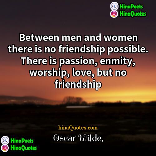 Oscar Wilde Quotes | Between men and women there is no